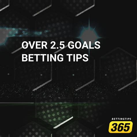 Over 2.5 Goals Betting Tips .